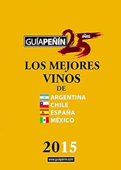 Guia Penin Los Mejores Vinos de Argentina, Chile, Espana y Mexico 2015