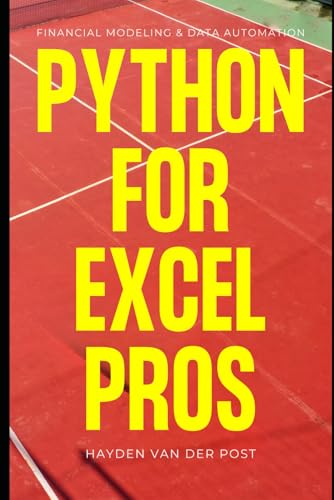 Python For Excel Pros: Financial Modeling & Data Automation: A Comprehensive Guide 2025
