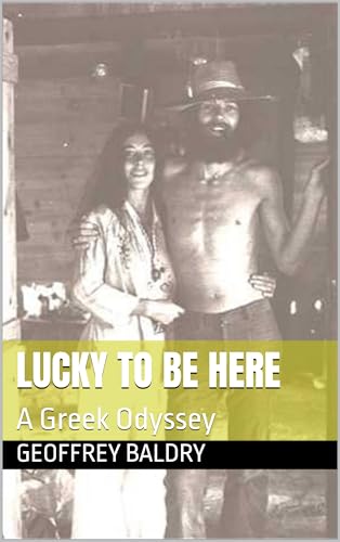 Lucky To Be Here: A Greek Odyssey (Life on a Greek Island Book 1) (English Edition)