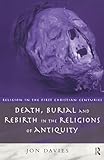 Death, Burial and Rebirth in the Religions of Antiquity (Religion in the First Christian Centuries)