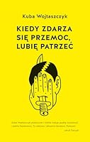 Kiedy zdarza się przemoc, lubię patrzeć 8328702444 Book Cover
