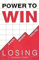 Power to Win Even When You're Losing 0929540077 Book Cover