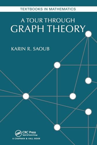 Compare Textbook Prices for A Tour through Graph Theory Textbooks in Mathematics 1 Edition ISBN 9781138197800 by Saoub, Karin R