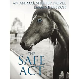 THE SAFE ACT An Animal Shelter Novel Audiolibro Por Laraine Lebron arte de portada
