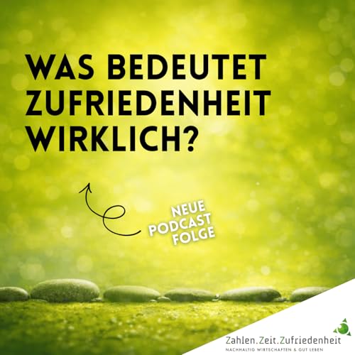 Was bedeutet Zufriedenheit wirklich &ndash; jenseits von Geld und Erfolg?