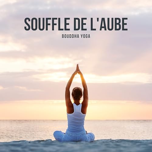 Souffle de lAube Yoga Relaxation by Bouddha Yoga on Prime Music