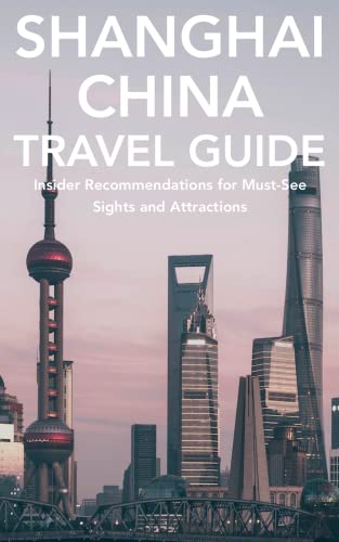 Shanghai, China Travel Guide: Insider Recommendations For Must-See Sights And Attractions #TOP26