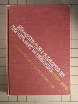 Hematologic and Lymphoid Pathology Decennial, 1966-1975