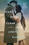 Stars Over Clear Lake: A Novel