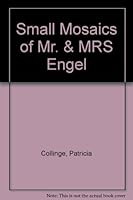 The Small Mosaics of Mr. & Mrs. Engel B001MVLXYI Book Cover