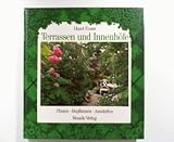 Terrassen und Innenhöfe: Planen - Bepflanzen - Ausstatten