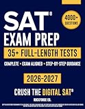 SAT Exam Prep: The Complete & Exam Aligned Study Guide to Prepare for the Digital SAT®. Full-Length Practice Tests, Step-by-Step Explanations and Test-Day Tips