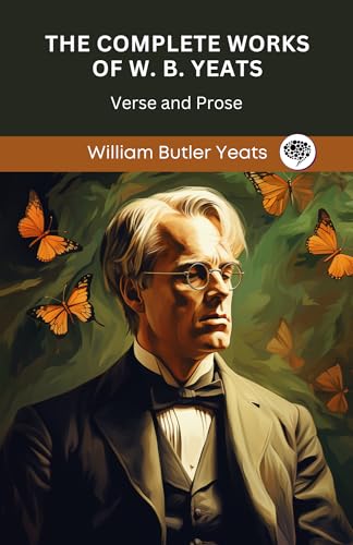 The Complete Works of W. B. Yeats: Verse and Prose (Grapevine Press)