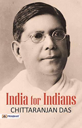 India for Indians: CHITTA RANJAN DAS Advocates for National Identity (English Edition) - CHITTA RANJAN DAS