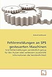 Fehlermeldungen an SPS gesteuerten Maschinen: Sind Fehlermeldungen verständlich genug für den Nutzer oder verbessern zusätzliche Informationen die Verständlichkeit