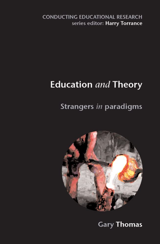 Education and Theory: Strangers in Paradigms (Conducting... - Thomas, Gary