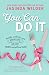 You Can Do It: Health, wellness, and weight loss for those who have tried everything else