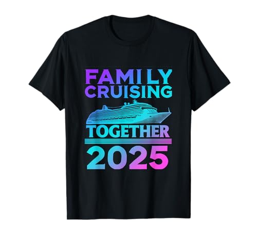 Family Cruising Together 2025 Color Design T-Shirt