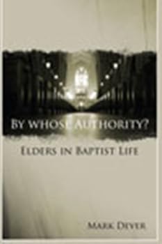 By Whose Authority? Elders in Baptist Life