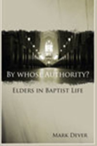 By Whose Authority? Elders in Baptist Life 0970125232 Book Cover