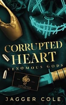 Corrupted Heart: A Dark Mafia Enemies To Lovers Romance - Book #4 of the Venomous Gods