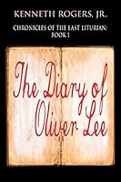Chronicles of the Last Liturian: Book 1 - The Diary of Oliver Lee 1625165226 Book Cover