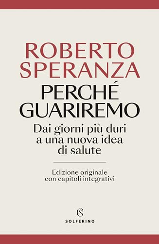 Perché guariremo. Dai giorni più duri a una nuova idea di salute. Ediz. ampliata