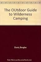 The OUtdoor Guide to Wilderness Camping 0889320586 Book Cover