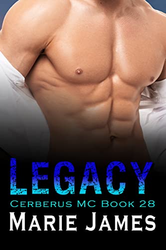 Legacy (Cerberus MC Book 28) by [Marie James]