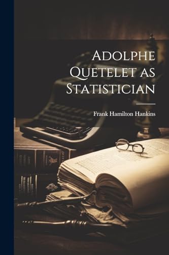 Adolphe Quetelet as Statistician