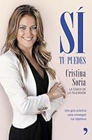 Sí, tú puedes: Una guía práctica para conseguir tus objetivos (Fuera de Colección) (Spanish Edition) 8499984649 Book Cover