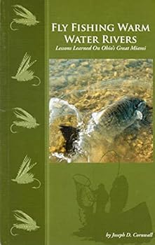 Fly Fishing Warm Water Rivers. Lessons Learned On Ohio's Great Miami