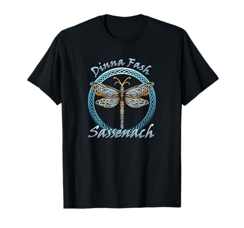 Dinna Fach Sassenach Gaelic Dragonfly Scottish Outlander T-Shirt