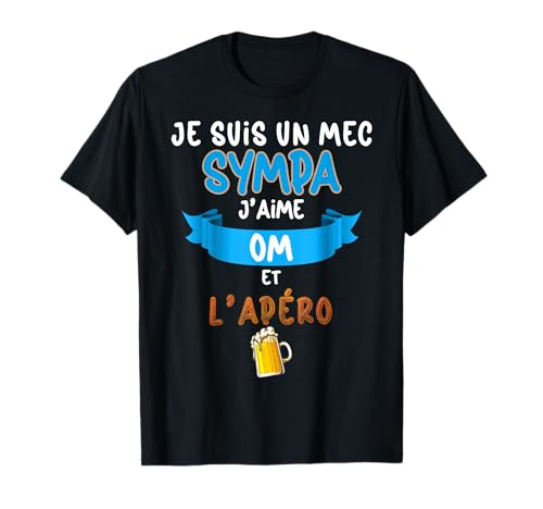 Sympa Om L'Apéro Humour Marseille Supporter Foot T-Shirt