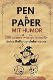Pen and Paper mit Humor: 200 absurd witzige Ideen für unvergessliche P&P Abenteuer: Inspirationen für Pen & Paper Spielleiter und begeisterte Rollenspielfans