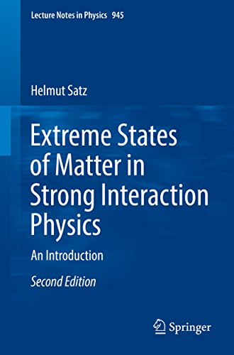 Extreme States of Matter in Strong Interaction Physics: An Introduction (Lecture Notes in Physics Book 945)
