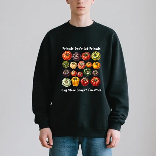 Friend Don't Let Friend Buy Store Bought Tomatoes Sweatshirt Tomato Sweatshirt3