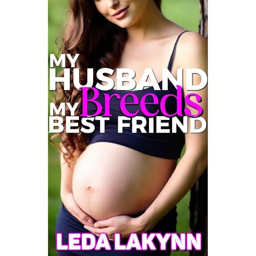 My Husband Breeds My Best Friend by Leda Lakynn episode artwork