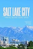 Salt Lake City Travel Guide 2025–2026: Explore, Eat, and Experience the Best of Utah’s Capital