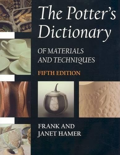 The Potter's Dictionary of Materials and Techniques, Fifth Edition