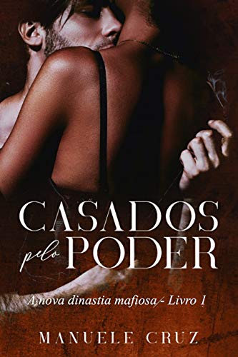 Casados pelo poder - A nova dinastia mafiosa (Livro 1)