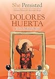 She Persisted: Dolores Huerta