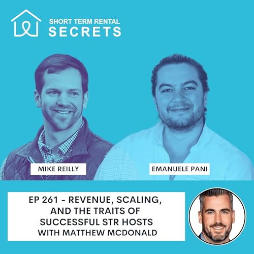 Ep 261 - Revenue, Scaling, and the Traits of Successful STR Hosts with Matthew McDonald