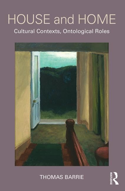 House and Home: Cultural Contexts, Ontological Roles      1st Edition