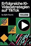 Erfolgreiche KI-Videostrategien auf TikTok