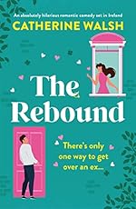 The Rebound: An absolutely hilarious romantic comedy set in Ireland