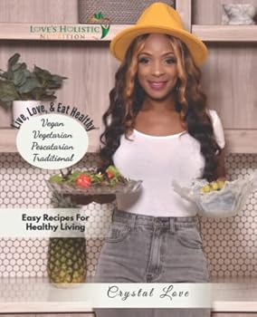 Paperback Live, Love, & Eat Healthy: Easy Recipes For Healthy Living Book