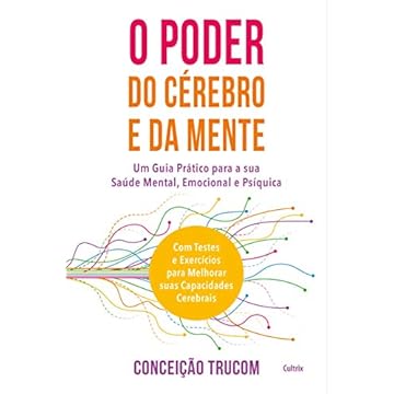 Capa do livro O Poder do Cérebro e a Mente: Um guia prático para sua saúde mental, psíquica e emocional. Com testes e exercícios para melhorar sua capacidade cerebral.