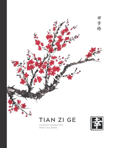 Tian Zi Ge Chinese Character Practice Book: Chinese Writing Practice Notebook with 120 Pages of Blank Tian Zi Ge Paper | Chinese Writing Practice Book ... Beautiful Cherry Blossom Cover (8.5 x 11 in)