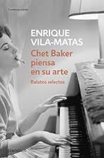 Chet Baker piensa en su arte: Relatos selectos (Contemporánea)